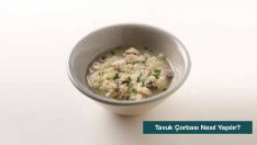 En Sağlıklı Tavuk Çorbası Nasıl Yapılır?