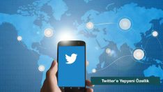 Twitter’e Yepyeni Bir Özellik