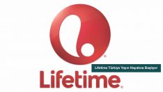 “Lifetime” Televizyon Kanalı Yayın Hayatına Başlıyor