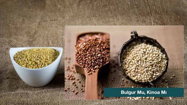 Bulgur Mu, Kinoa Mı Tercih Edersiniz?