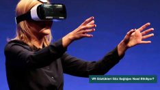 VR Gözlükleri Göz Sağlığını Nasıl Etkiliyor?
