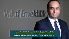 Vakıf Emeklilik’te Genel Müdürlük Görevine Özgür Obalı Atandı