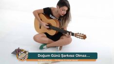 Doğum Günü Şarkısız Olmaz…