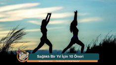 Sağlıklı Bir Yıl İçin 10 Öneri