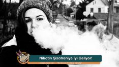 Nikotin Şizofreniye İyi Geliyor!