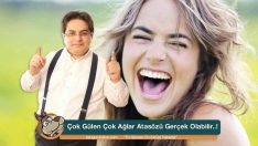 Çok Gülen Çok Ağlar Atasözü Gerçek Olabilir..!
