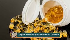 Sağlıklı Kemikler İçin Gerekli Olan 7 Vitamin