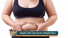 Yağdan Kilo Vermenin 3 Büyük Sırrı